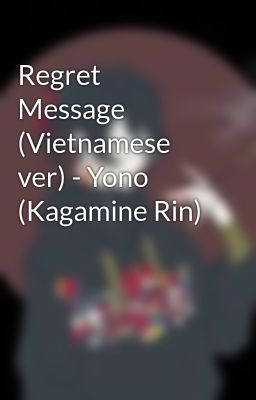 Regret Message (Vietnamese ver) - Yono (Kagamine Rin)