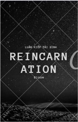 Reincarnation - Luân kiếp tái sinh