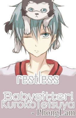 Restless [Babysitter!KurokoTetsuya]