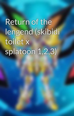 Return of the lengend (skibidi toilet x splatoon 1,2,3)