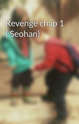 Revenge chap 1 ( Seohan)