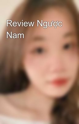 Review Ngược Nam