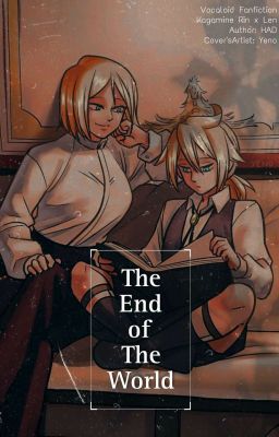 [RinLen] The End Of The World II: Until the World turn to Ash [Vocaloid Fanfic]