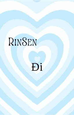 RinSen|| Đi