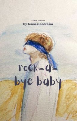 rock-a-bye baby | 2min