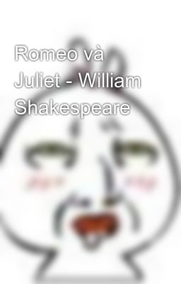 Romeo và Juliet - William Shakespeare
