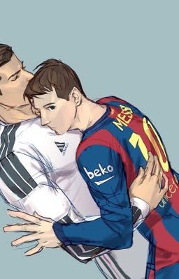[RonaldoxLionelMessi] Giấc mơ của Messi