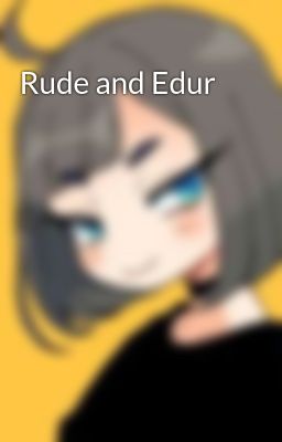 Rude and Edur