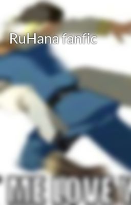 RuHana fanfic