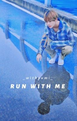 Run With Me • Taehyung.「 Hoàn 」
