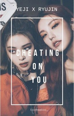 [ RYEJI ]  Cheating on you