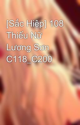 [Sắc Hiệp] 108 Thiếu Nữ Lương Sơn C118_C200