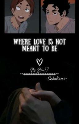 [SakuKomo]-Where Love Is Not Meant To Be