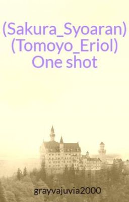 (Sakura_Syoaran) (Tomoyo_Eriol) One shot