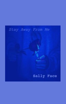 [SALLY_FACE] Stay Away From Me. 