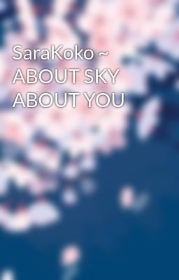SaraKoko ~ ABOUT SKY ABOUT YOU