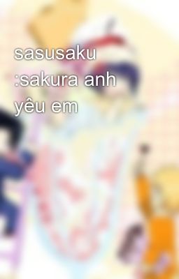 sasusaku :sakura anh yêu em