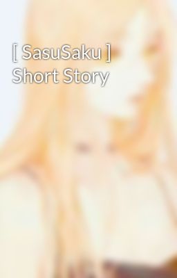 [ SasuSaku ] Short Story