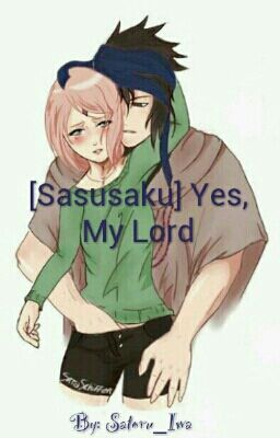 [Sasusaku] Yes, My Lord