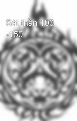 Sát thần 100 -150