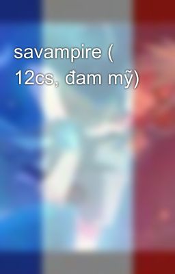 savampire ( 12cs, đam mỹ)