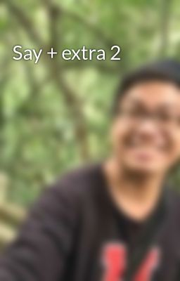 Say + extra 2