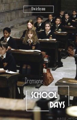 SCHOOL DAYS | Dramione