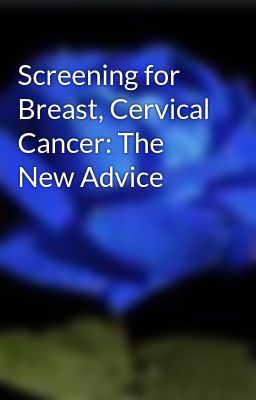 Screening for Breast, Cervical Cancer: The New Advice