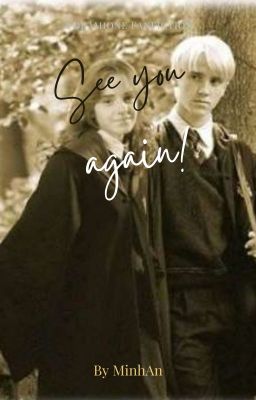 See You Again, Draco! (DRAMIONE FANFICTION)