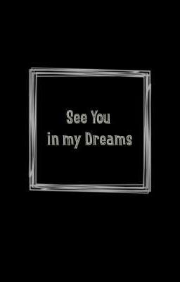 See You in my Dreams