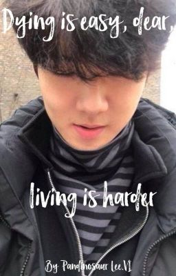 [Sehun-centric][Fanfic] Dying is easy, dear, living is harder