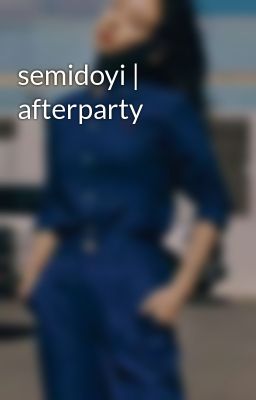 semidoyi | afterparty