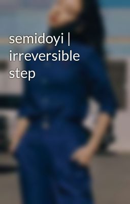 semidoyi | irreversible step