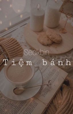 SeokBin || Tiệm bánh ✔️