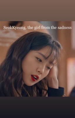 SeokKyeong, the girl from the sadness