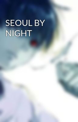 SEOUL BY NIGHT