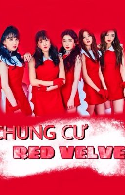 [ Series ] Chung Cư Red Velvet