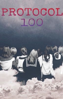 [SERIES FANFIC] PROTOCOL 100