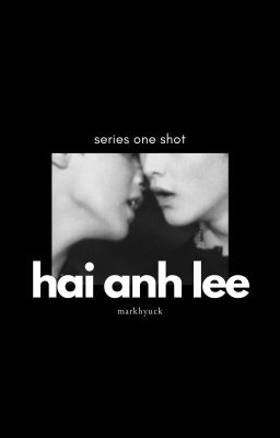 [Series Oneshot] Hai anh Lee
