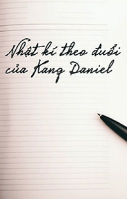[SERIES] [OngNiel / KangOng] NHẬT KÍ THEO ĐUỔI CỦA KANG DANIEL