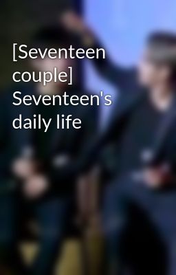[Seventeen couple] Seventeen's daily life