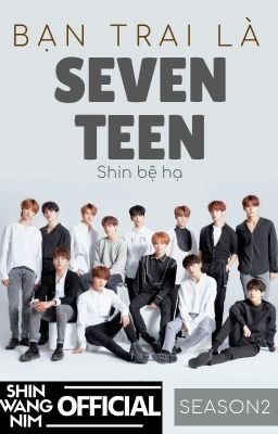 [SEVENTEEN × YOU] Bạn Trai Là Seventeen - Phần 2