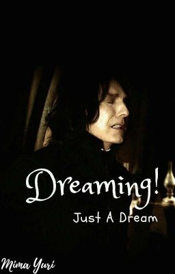 Severus Snape| Dreaming!
