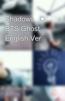 Shadows   ●   BTS Ghost     English Ver