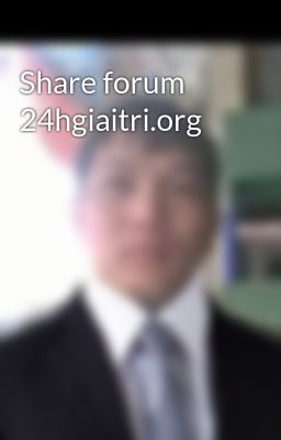 Share forum 24hgiaitri.org