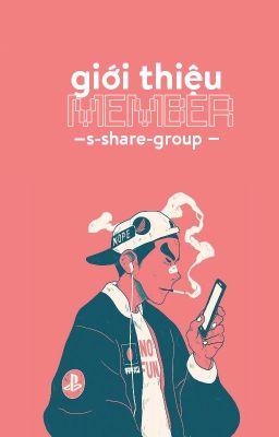 [ Share Group ] Giới thiệu Member