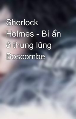 Sherlock Holmes - Bí ẩn ở thung lũng Boscombe