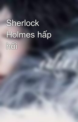 Sherlock Holmes hấp hối