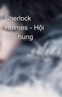 Sherlock Holmes - Hội Tóc hung