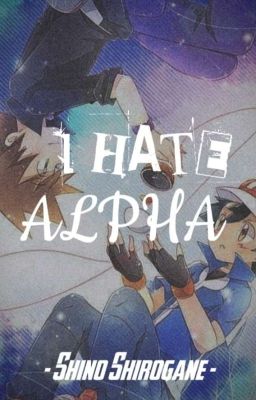 [Shigeru x Satoshi] I HATE ALPHA
